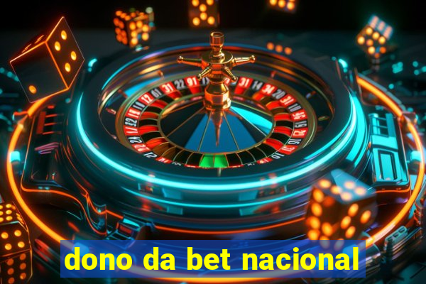 dono da bet nacional